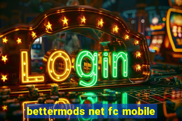 bettermods net fc mobile